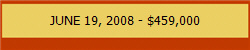 JUNE 19, 2008 - $459,000