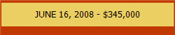 JUNE 16, 2008 - $345,000