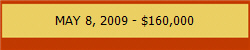 MAY 8, 2009 - $160,000