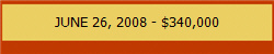 JUNE 26, 2008 - $340,000